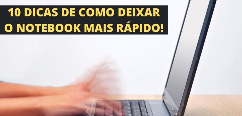 como deixar o notebook mais rápido